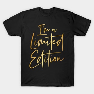 I'm A Limited Edition Gold Text T-Shirt